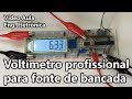 VOLTÍMETRO PROFISSIONAL PARA FONTES DE BANCADA | Vídeo Aula #280