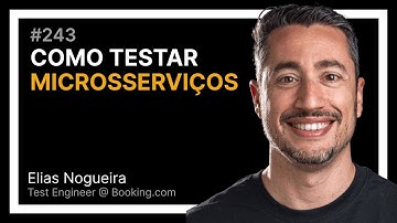 COMO TESTAR MICROSSERVIÇOS com Elias Nogueira — Tech Leadership Rocks #243