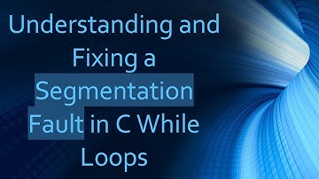 Understanding and Fixing a Segmentation Fault in C While Loops