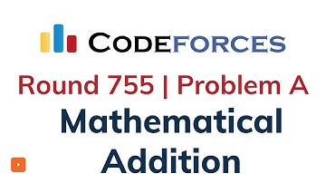 A. Mathematical Addition | Codeforces Round 755 | Solution with Explanation | C++ Code
