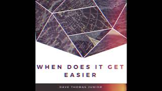 Watch Dave Thomas Junior When Does It Get Easier video