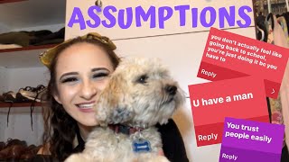 Responding To Your Assumptions About Me!