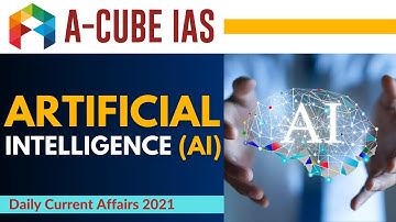 ARTIFICIAL INTELLIGENCE (AI) | Current Affairs | UPSC IAS 2021