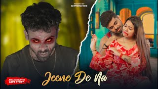 Jeene de na | Raj Barman | Heart Touching Love Story | New Hindi Songs