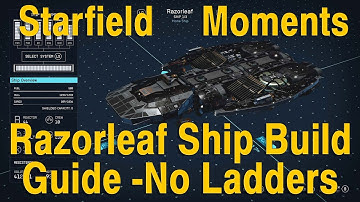 Starfield Moments Razorleaf Ship Build Guide - No Ladders