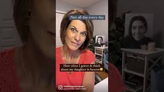 How often I think about my daughter (that passed away)