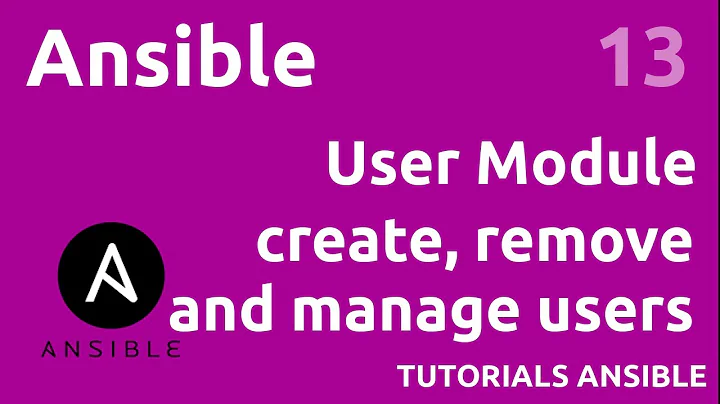 User module : create, remove and manager users - #ANSIBLE 13