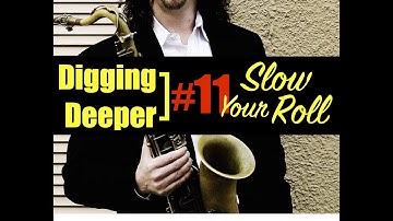 Digging Deeper #11 - "Slow Your Roll" (Half Note Soloing on "Moment