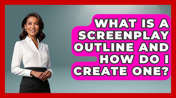 What Is A Screenplay Outline And How Do I Create One? - Literary Icons