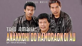 Trio Ambisi - Anakkonhi Do Hamoraon Di Au (  Musik Video )