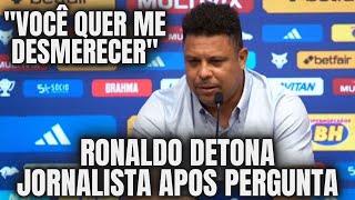 😱 FICOU PISTOLA! RONALDO DETONA JORNALISTA APÓS PERGUNTA POLÊMICA "VOCÊ QUER ME DESMERECER"