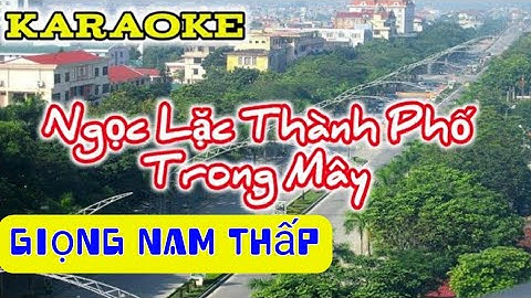 Karaoke Ngọc lặc thành phố trong mây // Giọng nam thấp