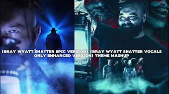 Bray Wyatt Shatter theme, Epic version + Vocals only mashup Bray Wyatt Shatter theme, Epic version + Vocals only mashup