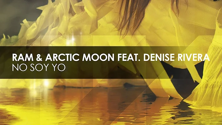 RAM & Arctic Moon featuring Denise Rivera - No Soy...