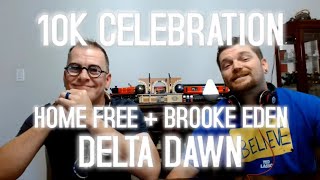 **10K Celebration**  Reacting to Home Free & Brooke Eden - Delta Dawn