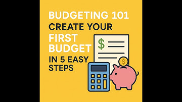 Budgeting 101: Create Your First Budget in 5 Easy Steps
