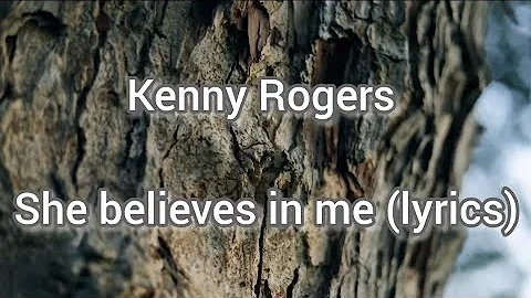 Kenny Rogers- She believes in me (lyrics).