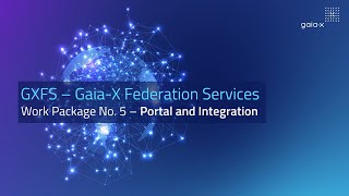 Gaia-X Federation Services Work Package 5: Portal and Integration
