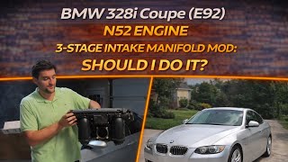 BMW N52 Engine 3-Stage Intake Manifold Conversion - Should I do it?
