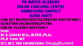CSIR NET MATHS/TNSET/UGTRB/TRB POLYTECHNIC/ SCERT/TRB ENGINEERING/PGTRB/LINEAR ALGEBRA Question 1