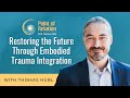 Restoring the Future Through Embodied Trauma Integration