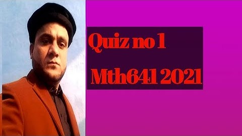 Quiz no 1 mth641 2021