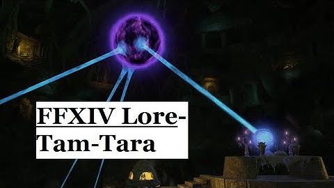FFXIV Lore- Dungeon Delving into Tam-Tara!