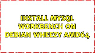 Install mysql workbench on debian wheezy amd64 (2 Solutions!!)