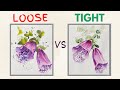 Exploring The Magic Of Loose Vs Tight Watercolour Paintings