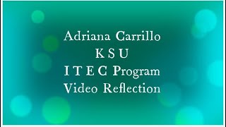 Adriana Carrillo KSU ITEC Program Video Reflection