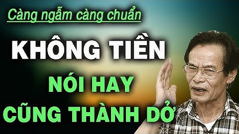 CÓ TIỀN nói gì cũng đúng, KHÔNG TIỀN nói mãi chẳng ai nghe | NGẪM PLUS