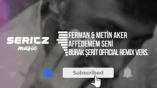 Burak Şerit & Ferman Ft. Metin Aker - Affedemem Seni (Official Remix Versiyon) | @fermaneren Resimi
