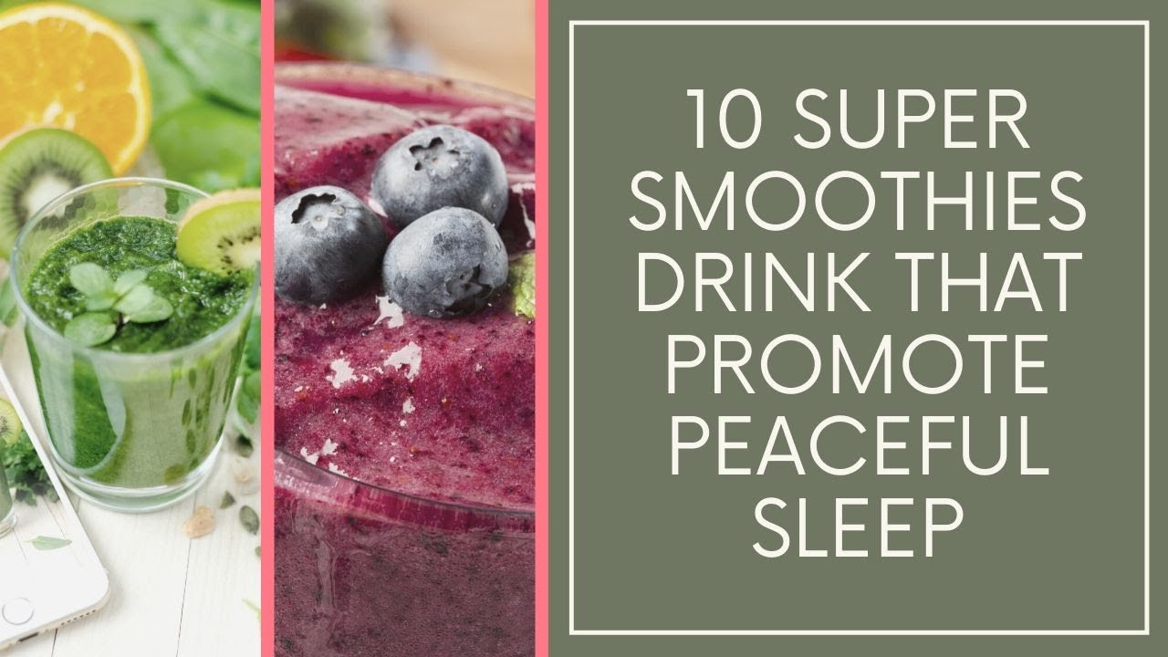 10 super smoothies drink that promote peaceful sleep. YouTube
