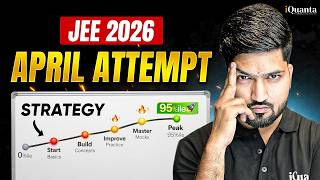 Jee April Attempt Strategy 2026 🔥 | 0 To 95%ile In Last Days (reality Check) | Iquanta