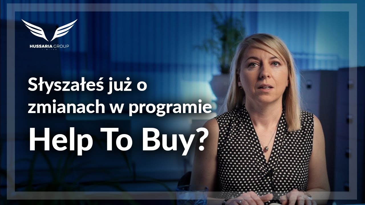 Słyszałeś już o zmianach w programie Help To Buy?