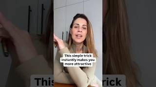 This Simple Trick Instantly Makes You More Attractive