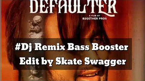 Defaulter Song R-nait || Dj Remix Bass Booster || By Skate Swagger