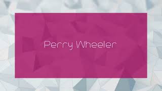 Perry Wheeler - appearance