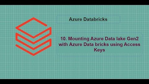 10. Connecting ADLS Gen2 and Azure Databricks using Access keys