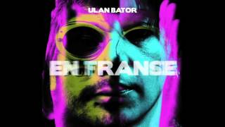 Ulan Bator - En France en trance