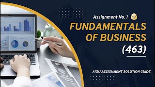 AIOU Assignment No. 1 Complete Solution Guide | Fundamentals of Business (Code-463)