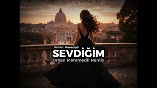 Sevdiğim - Orxan Məmmədli Remix (Mahsun Kırmızıgül - Sevdiğim Yeni Versiya)