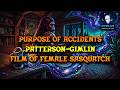 The Purpose of Accidents & Patterson–Gimlin Film of Female Sasquatch | RYOKAH Of The Sassani
