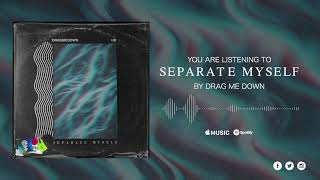 Drag Me Down - 'Separate Myself' (Visual)