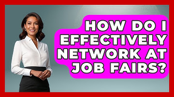 How Do I Effectively Network At Job Fairs? - Job Success Network