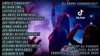 NONSTOP DJ FUNKOT ARIEF FULL ALBUM TERPOPULER & TERBAIK 2023 🔥 JADIKAN AKU PENGANTINMU FYP TIKTOK 🔥
