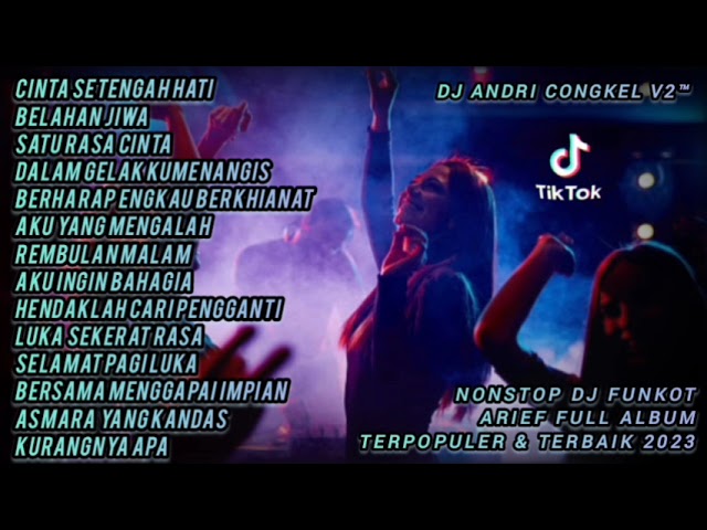 NONSTOP DJ FUNKOT ARIEF FULL ALBUM TERPOPULER & TERBAIK 2023 🔥 JADIKAN AKU PENGANTINMU FYP TIKTOK 🔥 class=