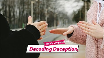 Decoding Deception: 10 Body Language Cues