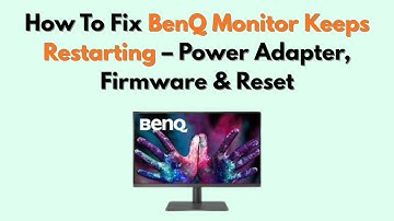 How to Fix BenQ Monitor Keeps Restarting – Power Adapter, Firmware & Reset