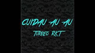 CUIDAU AU AU ( Turreo RKT ) ✘ CHUKA DJ